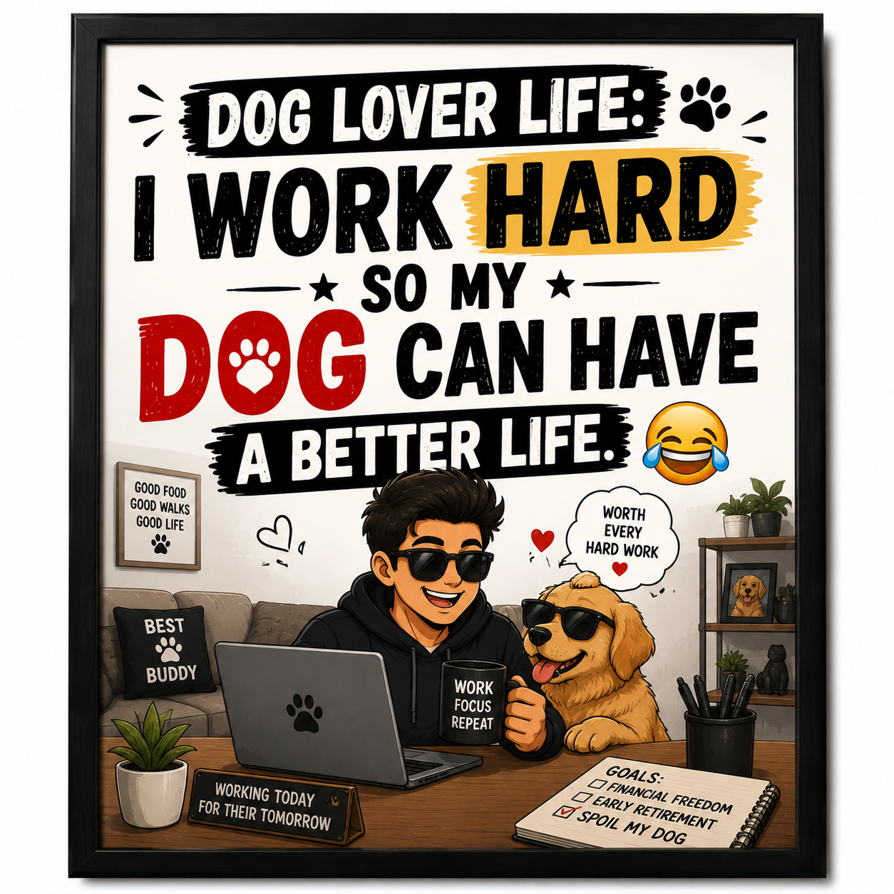 ChatGPT Image Aug 1, 2026, 02_22_19 PM Dog Lover Wall A4 Frame – I Work Hard So My Dog Can Have a Better Life - Image 1